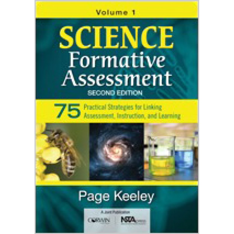 Science Formative Assessment: 75 Practical Strategies for Linking Assessment, Instruction, and Learning, 2nd Edition Volume 1, Oct/2015