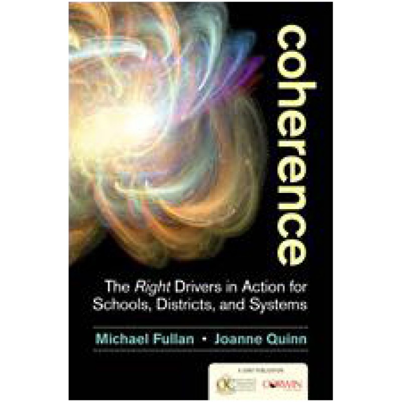 Coherence: The Right Drivers in Action for Schools, Districts, and Systems, Oct/2015