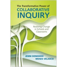 The Transformative Power of Collaborative Inquiry: Realizing Change in Schools and Classrooms, Jun/2016