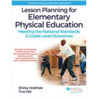 Lesson Planning for Elementary Physical Education: Meeting the National Standards & Grade-Level Outcomes