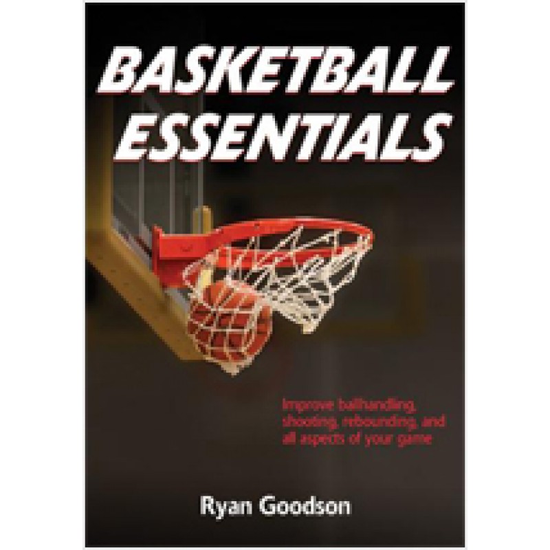 Basketball Essentials: Omprove Ballhandling, Shooting, Rebounding, and All Aspects of Your Game