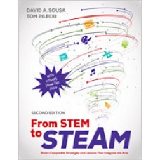 From Stem to Steam: Brain-Compatible Strategies and Lessons That Integrate the Arts, 2nd Edition, Apr/2018