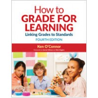 How to Grade for Learning: Linking Grades to Standards, 4th Edition, Oct/2017