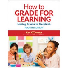 How to Grade for Learning: Linking Grades to Standards, 4th Edition, Oct/2017