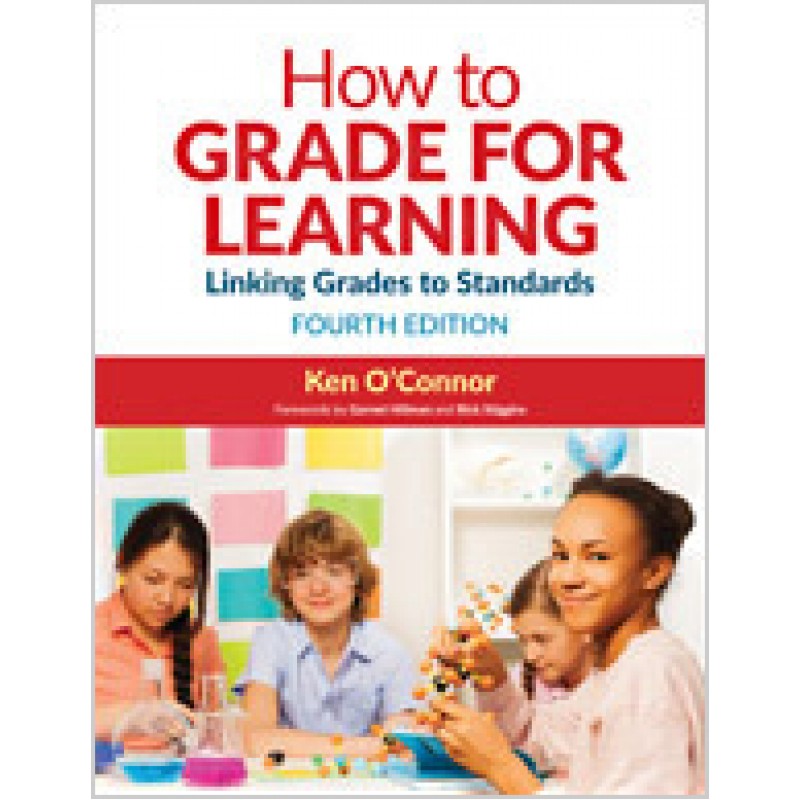How to Grade for Learning: Linking Grades to Standards, 4th Edition, Oct/2017