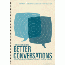 The Reflection Guide to Better Conversations: Coaching Ourselves and Each Other to Be More Credible, Caring, and Connected, Jan/2016