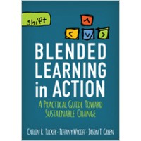 Blended Learning in Action: A Practical Guide Toward Sustainable Change, Nov/2016