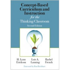 Concept-Based Curriculum and Instruction for the Thinking Classroom, (Revised), Mar/2017