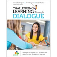 Challenging Learning Through Dialogue: Strategies to Engage Your Students and Develop Their Language of Learning, Feb/2017