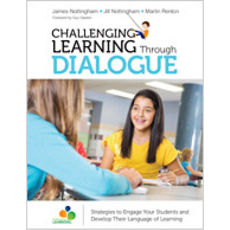 Challenging Learning Through Dialogue: Strategies to Engage Your Students and Develop Their Language of Learning, Feb/2017