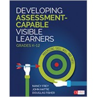 Developing Assessment-Capable Visible Learners, Grades K-12: Maximizing Skill, Will, and Thrill, Feb/2018