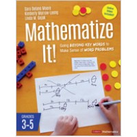 Mathematize It!: Going Beyond Key Words to Make Sense of Word Problems, Grades 3-5, Nov/2019