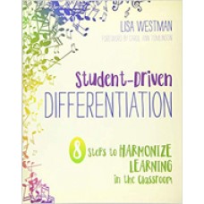 Student-Driven Differentiation: 8 Steps to Harmonize Learning in the Classroom, Oct/2018