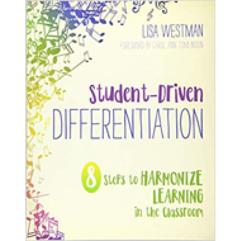 Student-Driven Differentiation: 8 Steps to Harmonize Learning in the Classroom, Oct/2018