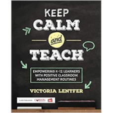 Keep Calm and Teach: Empowering K-12 Learners with Positive Classroom Management Routines, Jan/2019