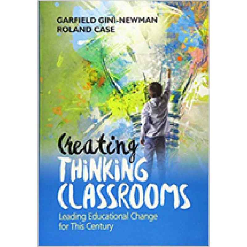 Creating Thinking Classrooms: Leading Educational Change for This Century, May/2018