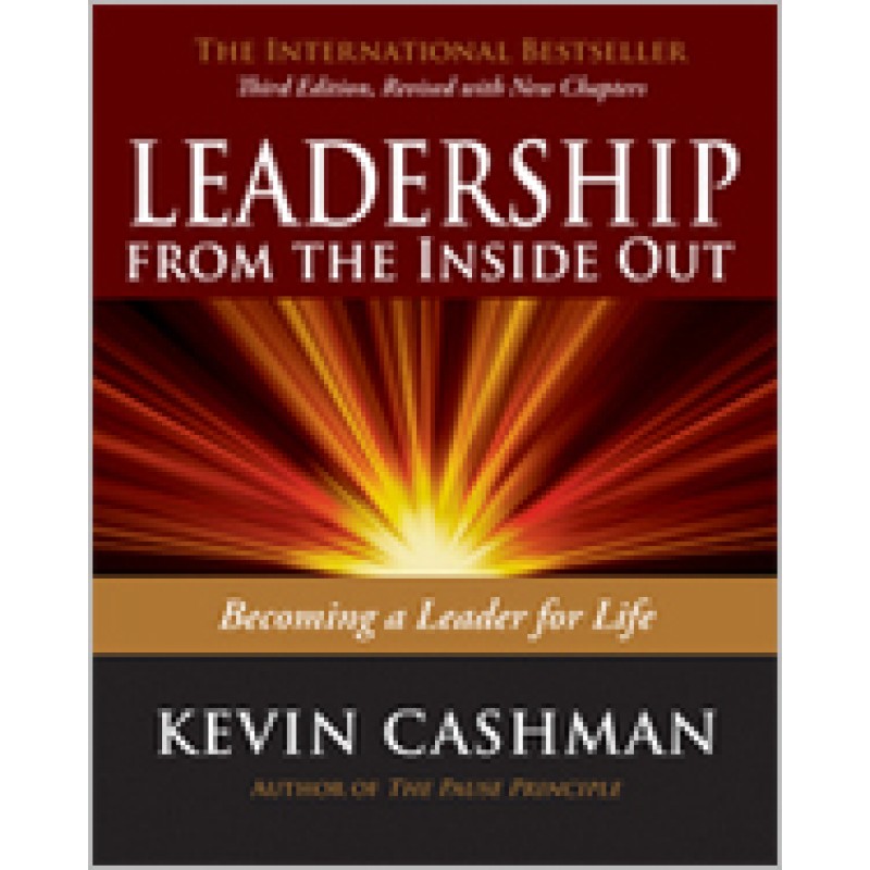 Leadership from the Inside Out: Becoming a Leader for Life, 3rd Edition