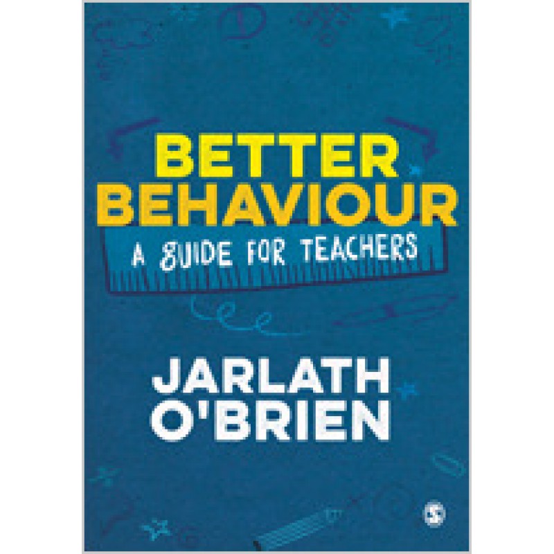 Better Behaviour: A Guide for Teachers, May/2018
