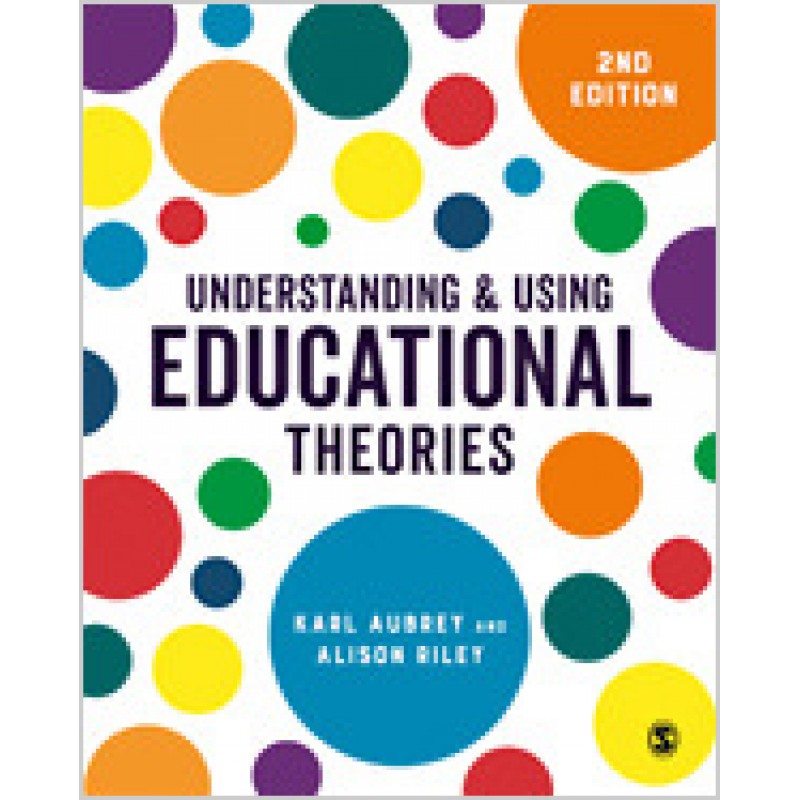 Understanding and Using Educational Theories, 2nd Edition, Nov/2018