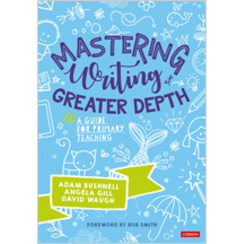Mastering Writing at Greater Depth: A Guide for Primary Teaching, Feb/2020
