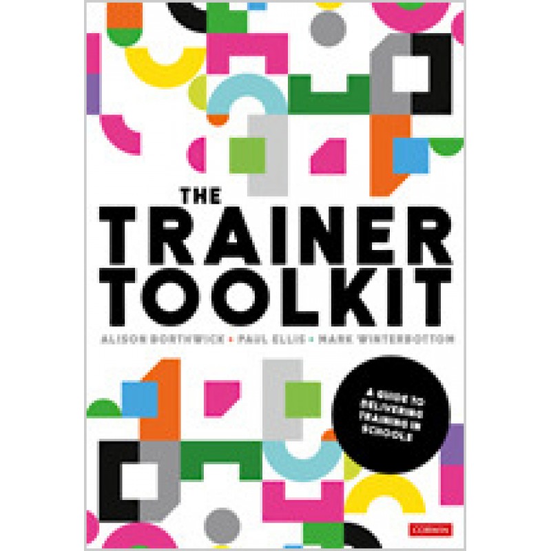The Trainer Toolkit: A Guide to Delivering Training in Schools, Feb/2020