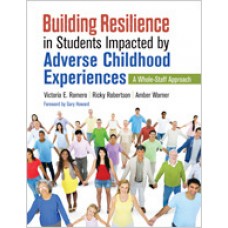 Building Resilience in Students Impacted by Adverse Childhood Experiences: A Whole-Staff Approach, Aug/2018