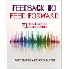 Feedback to Feed Forward: 31 Strategies to Lead Learning, Oct/2018