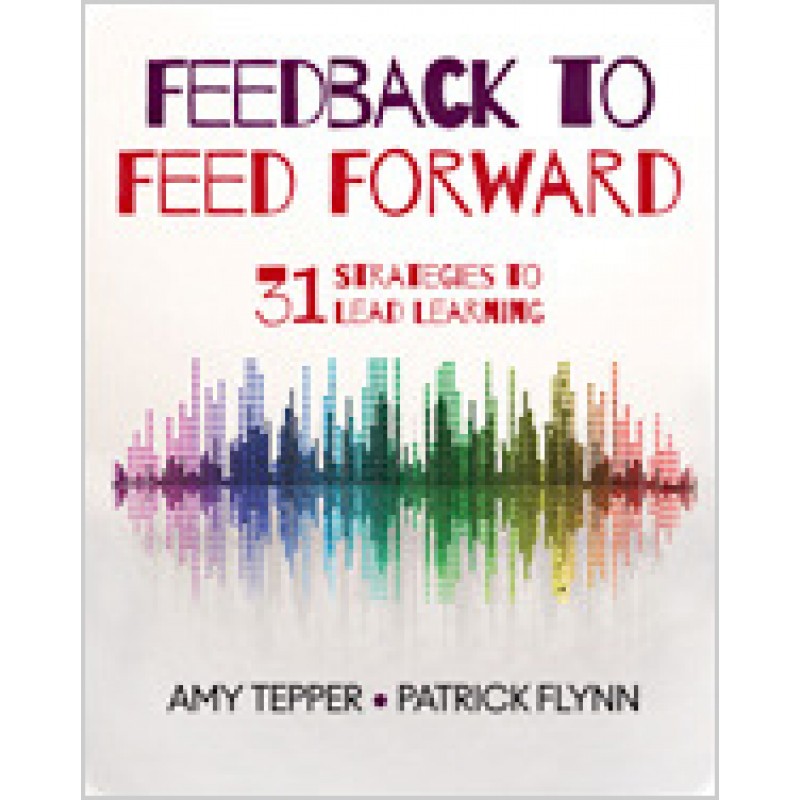 Feedback to Feed Forward: 31 Strategies to Lead Learning, Oct/2018