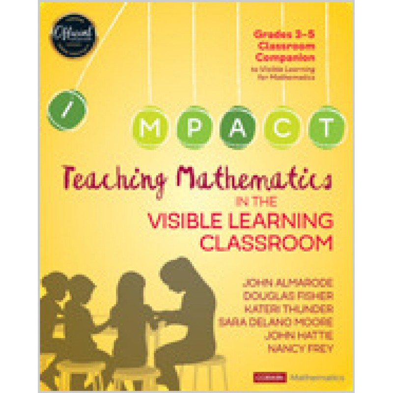 Teaching Mathematics in the Visible Learning Classroom, Grades 3-5, April/2019