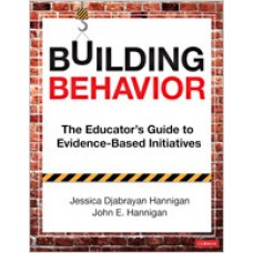 Building Behavior: The Educator's Guide to Evidence-Based Initiatives, Aug/2019