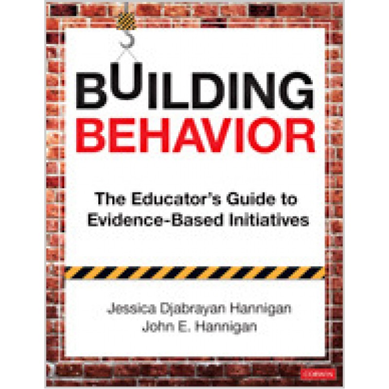 Building Behavior: The Educator's Guide to Evidence-Based Initiatives, Aug/2019