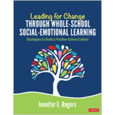 Leading for Change Through Whole-School Social-Emotional Learning: Strategies to Build a Positive School Culture, Jun/2019