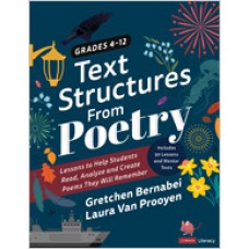 Text Structures from Poetry, Grades 4-12: Lessons to Help Students Read, Analyze, and Create Poems They Will Remember, Feb/2020