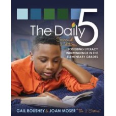 The Daily 5: Fostering Literacy in the Elementary Grades, 2nd Edition, Feb/2014