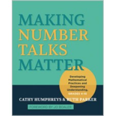 Making Number Talks Matter: Developing Mathematical Practices and Deepening Understanding, Grades 4-10, Apr/2015