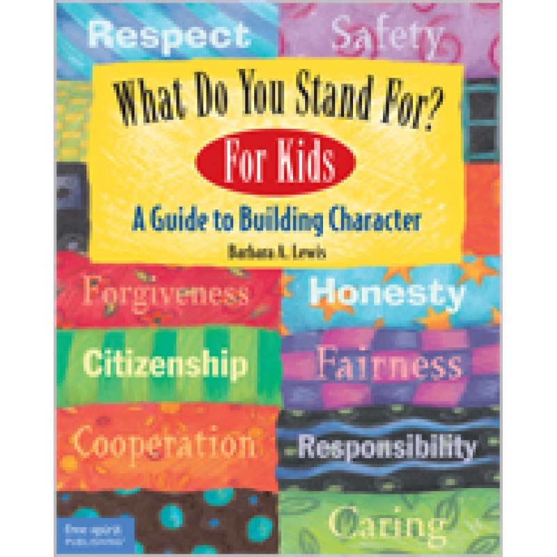 What Do You Stand For? For Kids: A Guide to Building Character