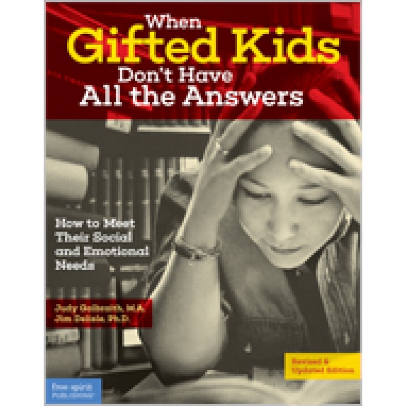 When Gifted Kids Don't Have All the Answers: How to Meet Their Social and Emotional Needs (Revised & Updated Edition)
