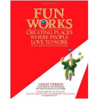 Fun Works: Creating Places Where People Love to Work, 2nd Edition