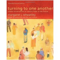 Turning to One Another: Simple Conversations to Restore Hope to the Future, 2nd Edition