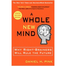 A Whole New Mind: Why Right-Brainers Will Rule the Future