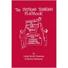 The Systems Thinking Playbook: Exercises to stretch and build learning and systems thinking capabilities (wih DVD), May/2010