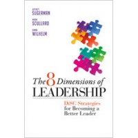 The 8 Dimensions of Leadership: DiSC Strategies for Becoming a Better Leader, April/2011