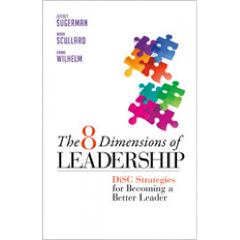 The 8 Dimensions of Leadership: DiSC Strategies for Becoming a Better Leader, April/2011