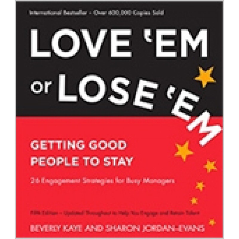 Love 'em or Lose 'em: Getting Good People to Stay, 5th Edition, Jan/2014