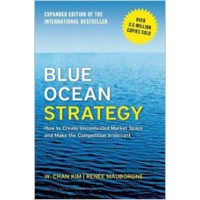 Blue Ocean Strategy: How to Create Uncontested Market Space and Make the Competition Irrelevant (Revised) 