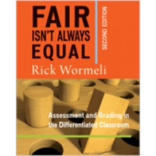 Fair Isn't Always Equal: Assessing and Grading in the Differentiated Classroom, 2nd Edition, April/2018