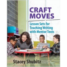 Craft Moves: Lesson Sets for Teaching Writing with Mentor Texts, June/2016