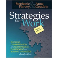 Strategies That Work: Teaching Comprehension for Understanding, Engagement, and Building Knowledge, Grades K-8, 3rd Edition