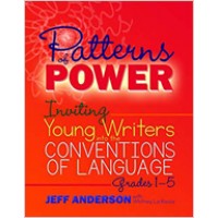 Patterns of Power: Inviting Young Writers Into the Conventions of Language, Grades 1-5, Nov/2017