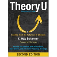 Theory U: Leading from the Future as It Emerges, 2nd Edition, Aug/2016